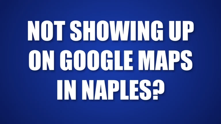 Why a business is not showing up on Google Maps in Naples, FL